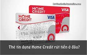 Rút tiền thẻ tín dụng HOME CREDIT